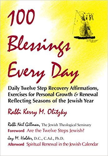 100 Blessings Every Day: Daily Twelve Step Recovery Affirmations, Exercises for Personal Growth & Renewal Reflecting Seasons of the Jewish Year
