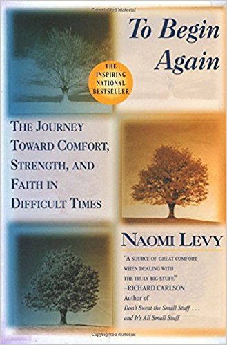 To Begin Again: The Journey Toward Comfort, Strength, and Faith in Difficult Times